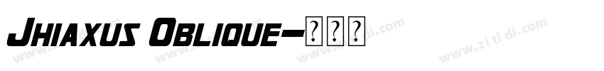 Jhiaxus Oblique字体转换